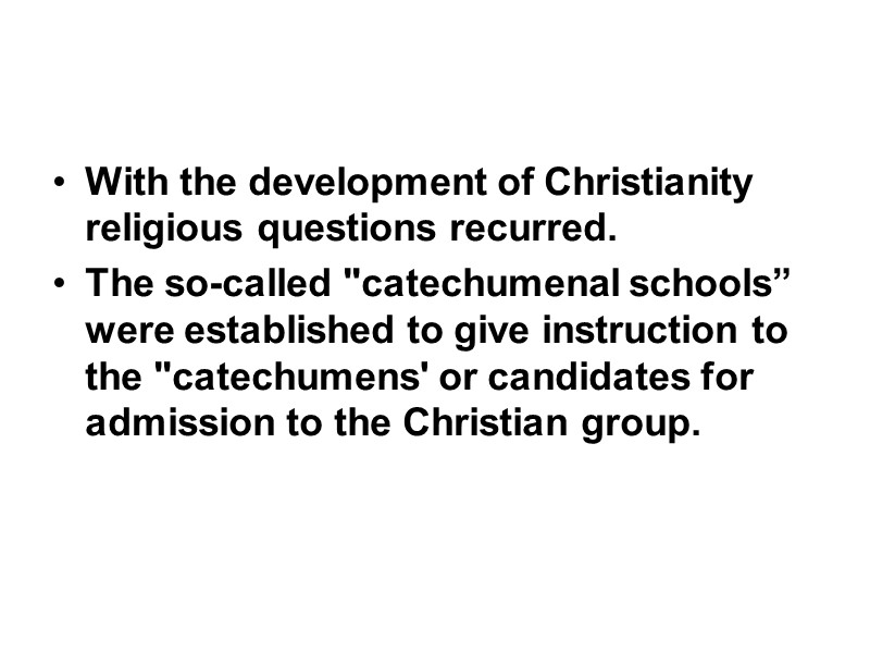 With the development of Christianity religious questions recurred.  The so-called 